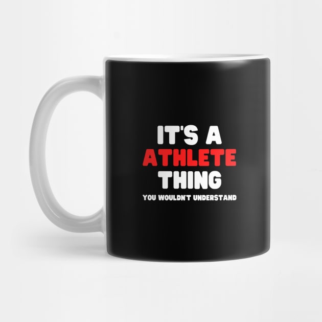 It's A Athlete Thing You Wouldn't Understand by HobbyAndArt